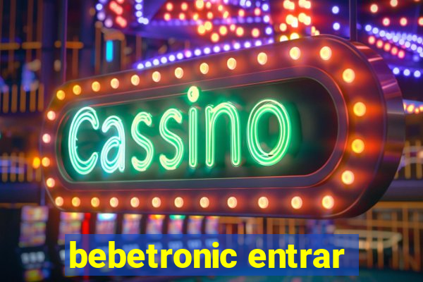 bebetronic entrar